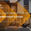how much does it cost to remodel a house in tampa
