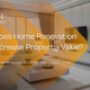 Does Home Renovation Increase Property Value?