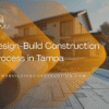 Design-Build Construction Process in Tampa